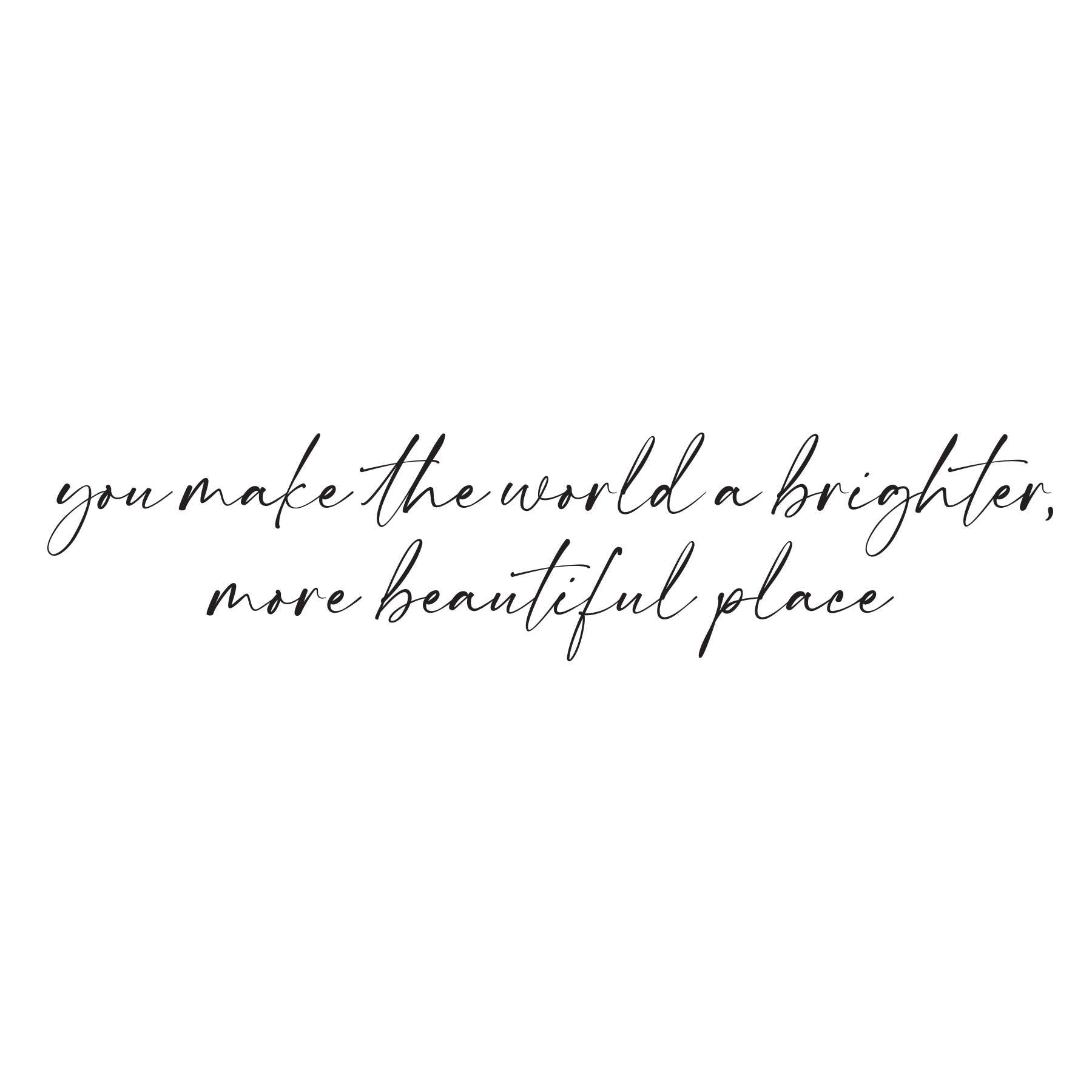You Make The World 18Oz